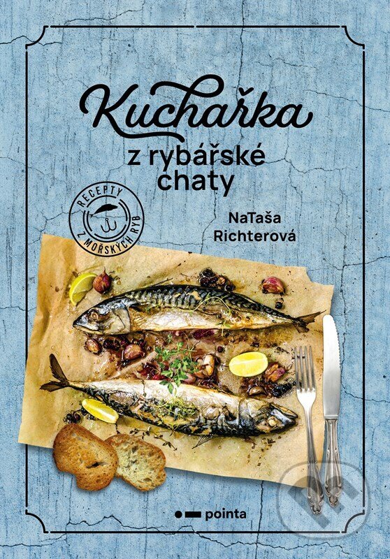 Levně Kuchařka z rybářské chaty - Nataša Richterová - kniha z kategorie Kuchárky