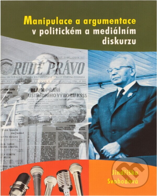 Kniha: Manipulace a argumentace v politickém a mediálním diskurzu (Jindřiška Svobodová). Univerzita Palackého v Olomouci, 2016