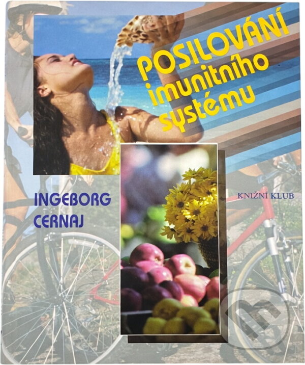 Kniha: Posilování imunitního systému (Ingeborg Cernaj). Knižní klub, 1998