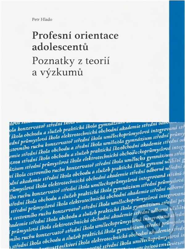 Kniha: Profesní orientace adolescentů : poznatky z teorií a výzkumů (Petr Hlaďo). Konvoj, 2012