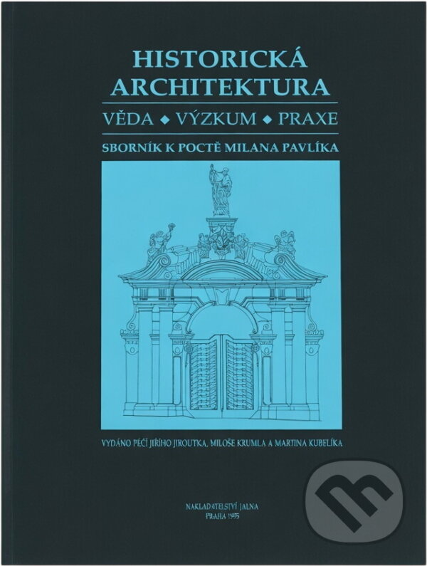 Kniha: Historická architektura : věda, výzkum, praxe : sborník k poctě Milana Pavlíka (). , 1995
