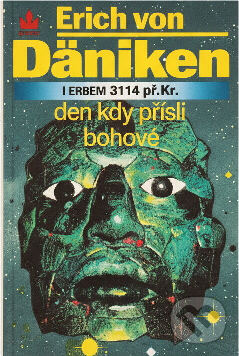 Kniha: Den, kdy přišli bohové : 11. srpen 3114 př. Kr (Erich von Däniken). Baronet, 1994