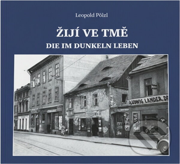 Kniha: Žijí ve tmě = Die im Dunkeln leben (Leopold Pölzl). , 2019