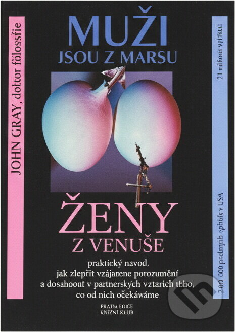 Kniha: Muži jsou z Marsu, ženy z Venuše : praktický návod, jak zlepšit vzájemné porozumění a dosáhnout v partnerských vztazích toho, co od nich očekáváme (John Gray). Práh, 1994