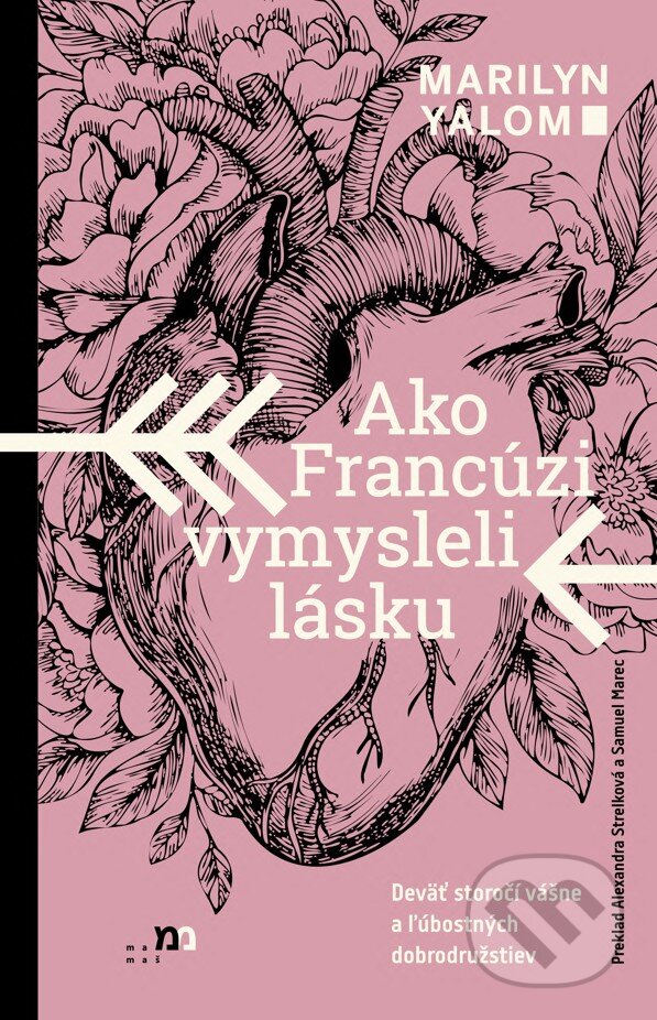 Levně Ako Francúzi vymysleli lásku (Deväť storočí vášne a ľúbostných dobrodružstiev) - kniha z kategorie Spoločenská beletria