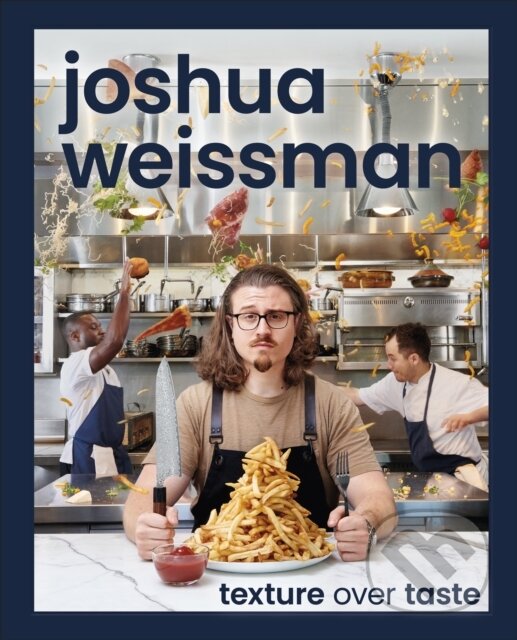 Levně Texture Over Taste - Joshua Weissman - kniha z kategorie Kuchárky