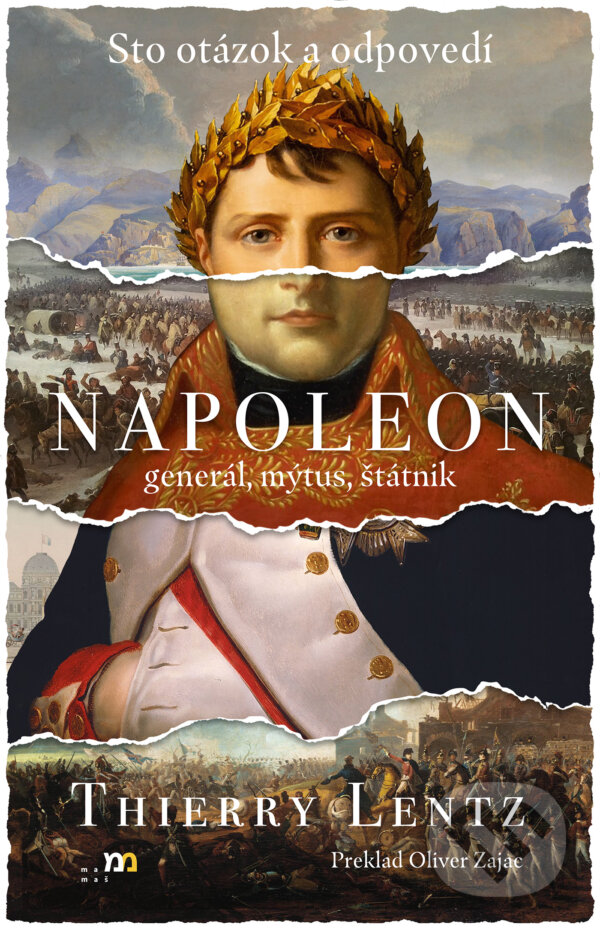 Levně Napoleon: generál, mýtus, štátnik (Sto otázok a odpovedí) - kniha z kategorie História