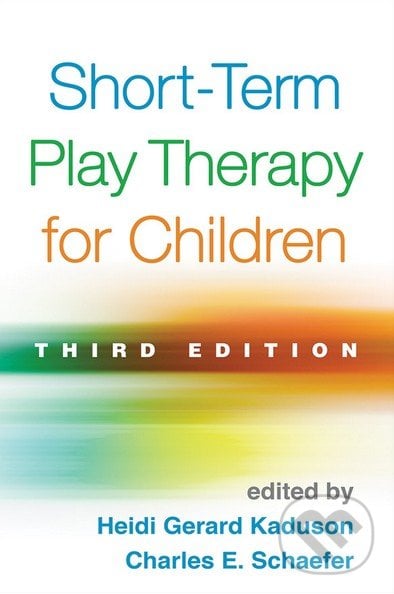 Short-Term Play Therapy for Children - Heidi Gerard Kaduson, Charles E. Schaefer, Guilford Press, 2015