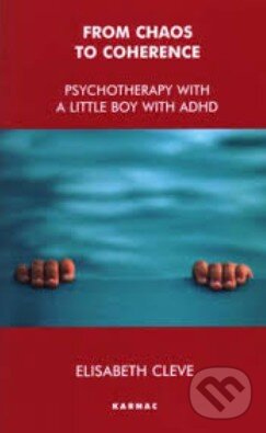 Levně From Chaos to Coherence (Psychotherapy with a Little Boy with ADHD) - kniha z kategorie Humanitné a spoločenské vedy