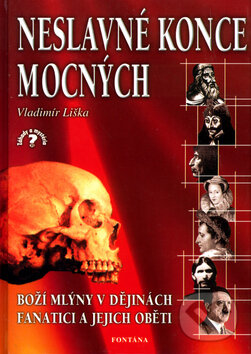 Levně Neslavné konce mocných 1 (fanatici a jejich oběti) - kniha z kategorie Životopisy