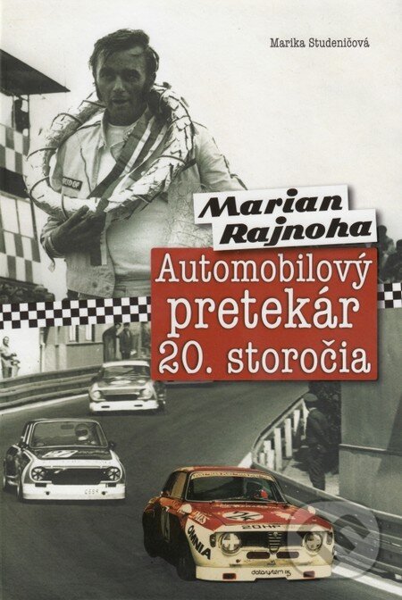 Levně Marian Rajnoha - Automobilový pretekár 20. storočia - kniha z kategorie Životopisy