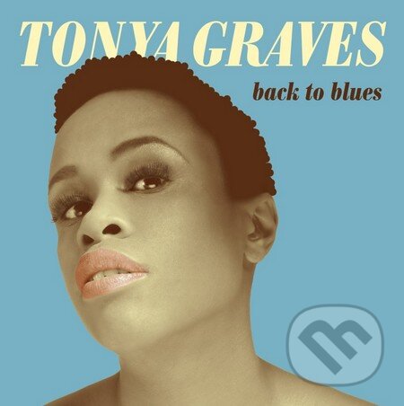 Tonya Graves: Back to Blues - Tonya Graves, Supraphon, 2015