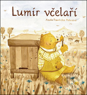 Levně Lumír včelaří - Aneta Františka Holasová - kniha z kategorie Rozprávky