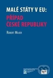 Levně Malé státy v EU (Případ české republiky) - Robert Majer - kniha z kategorie Vysoké školy