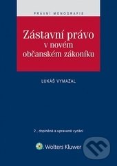 Zástavní právo v novém občanském zákoníku - Lukáš Vymazal, Wolters Kluwer ČR, 2015