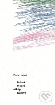 Levně Zelená Modrá někdy Růžová - Zlata Hálová - kniha z kategorie Poézia