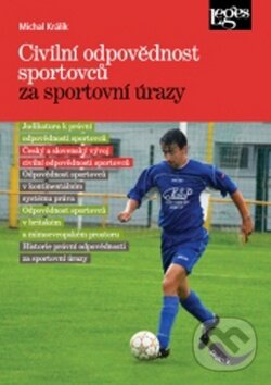 Levně Civilní odpovědnost sportovců za sportovní úrazy - Michal Králík - kniha z kategorie Šport