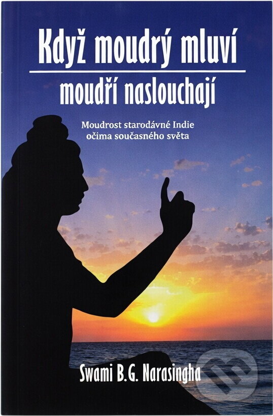 Kniha: Když moudrý mluví, moudří naslouchají : moudrost staré Indie očima současného světa (B. G. Narasingha). , 2021