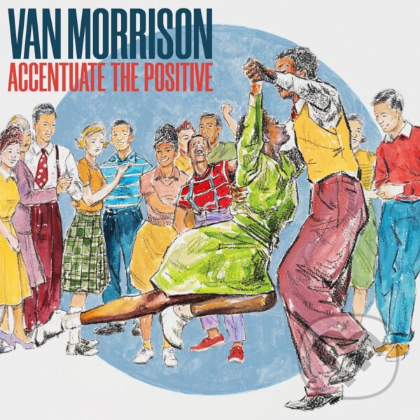 Levně Van Morrison: Accentuate The Positive - Van Morrison