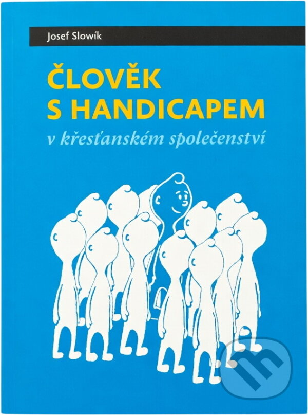 Kniha: Člověk s handicapem v křesťanském společenství (Josef Slowík). , 2015