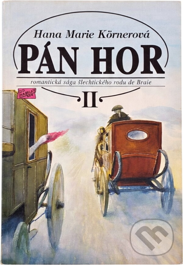 Kniha: Pán hor : romantická sága šlechtického rodu de Braie (Hana Marie Körnerová). Ivo Železný, 1995