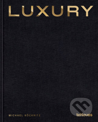 Levně Luxury - Michael Koeckritz - kniha z kategorie Umenie, dizajn a architektúra