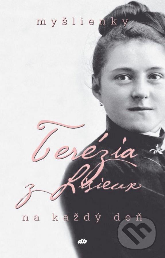 Levně Terézia z Lisieux - myšlienky na každý deň - kniha z kategorie Duchovný život