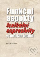 Levně Funkční aspekty lexikální expresivity v současné češtině - kniha z kategorie Jazyková antropológia