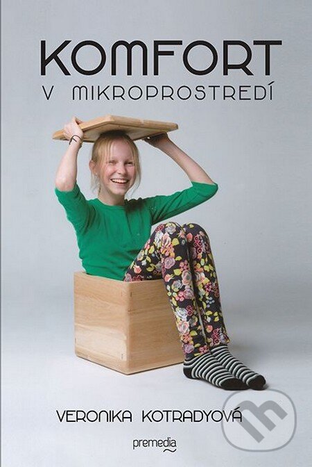 Levně Komfort v mikroprostredí - Veronika Kotradyová - kniha z kategorie Psychológia
