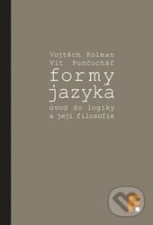 Formy jazyka - Vojtěch Kolman, Vít Punčochář, Filosofia, 2015