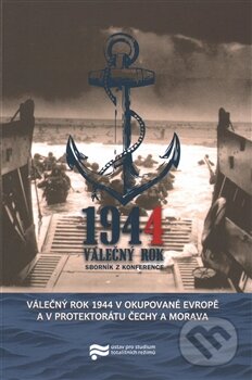 Levně Válečný rok 1944 v okupované Evropě a v Protektorátu Čechy a Morava - kniha z kategorie História