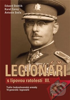 Levně Legionáři s lipovou ratolestí III. (Tváře československé armády - 16 generálů-legionářů) - kniha z kategorie 20. storočia