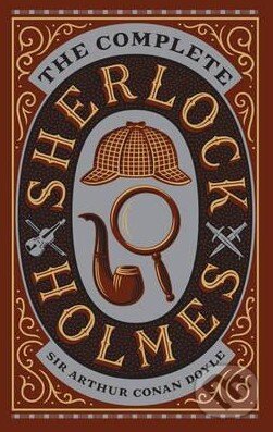 The Complete Sherlock Holmes - Arthur Conan Doyle, Barnes and Noble, 2016