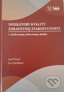Levně Indikátory kvality zdravotnej starostlivosti (V záchrannej zdravotnej službe) - kniha z kategorie Verejné zdravotníctvo a pracovné lekárstvo