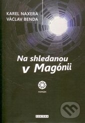 Levně Na shledanou v Magónii - Karel Naxera, Václav Benda - kniha z kategorie Spoločenská beletria