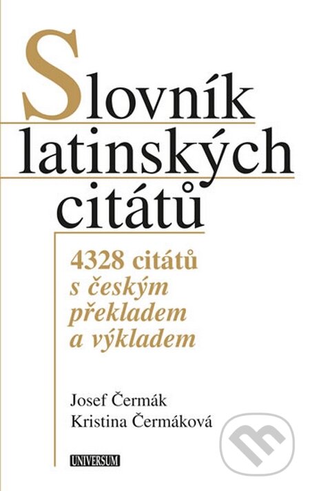 Slovník latinských citátů - Josef Čermák, Kristina Čermáková, Universum, 2016