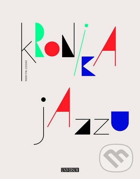 Kniha: Kronika jazzu (Mervyn Cooke). Universum, 2016