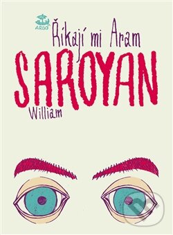 Levně Říkají mi Aram - William Saroyan - kniha z kategorie Beletria