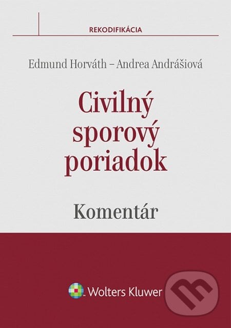 Civilný sporový poriadok - Edmund Horváth, Andrea Andrášiová, Wolters Kluwer, 2015