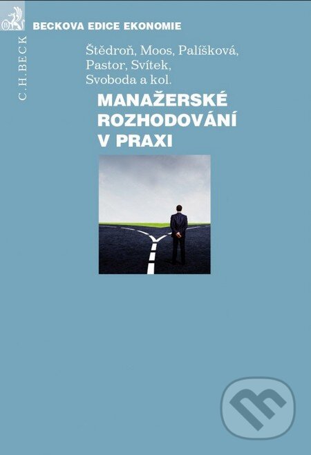 Levně Manažerské rozhodování v praxi - Kolektiv autorů - kniha z kategorie Management