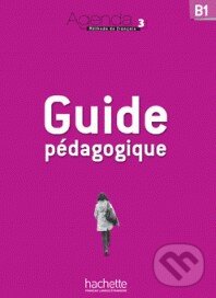 Levně Agenda 3 - Guide pédagogique - Gabrielle Chort, Murielle Bidault, Fanny Kablan, Catherine Pasquier, Frédérique Treffandier - kniha z kategorie…