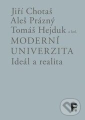 Kniha: Moderní univerzita (Aleš Prázný, Jiří Chotaš a Tomáš Hejduk). Filosofia, 2015
