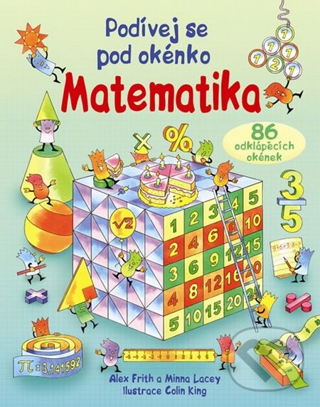 Levně Matematika (Podívej se pod okénko) - Alex Frith, Minna Lacey, Colin King - kniha z kategorie Pre deti a mládež