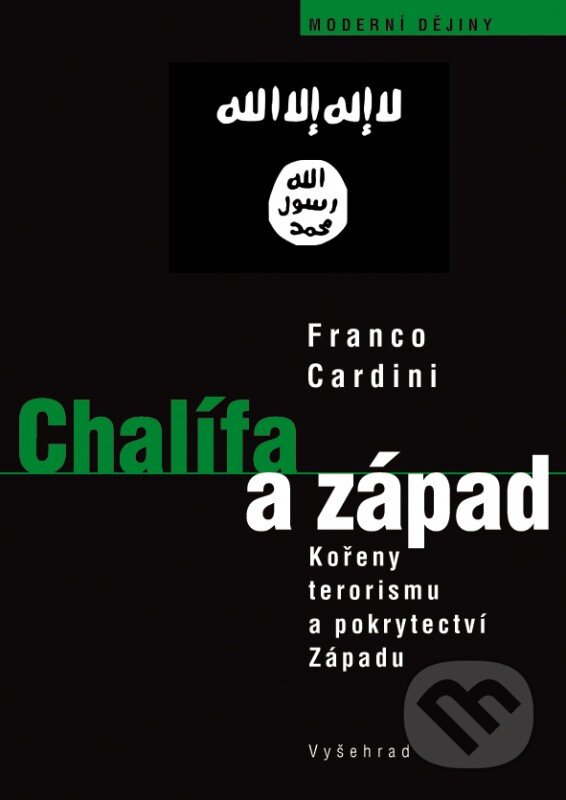 Levně Chalífa a Západ (Kořeny terorismu a pokrytectví Západu) - kniha z kategorie História