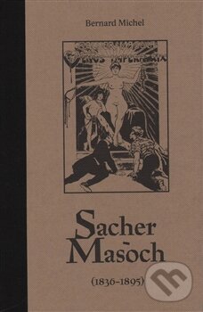 Levně Sacher-Masoch (1836-1895) - Bernard Michel - kniha z kategorie História