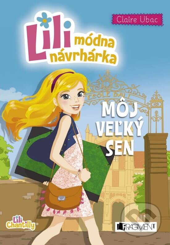 Kniha: Lili – módna návrhárka: Môj veľký sen (Claire Ubac). Fragment, 2016