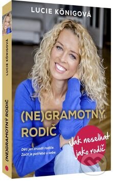 Kniha: (Ne)gramotný rodič (Lucie Königová). Lucie Königová