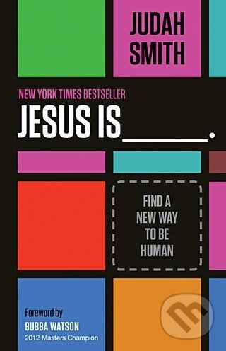 Levně Jesus Is (Find a New Way to Be Human) - Judah Smith - kniha z kategorie Náboženská literatúra