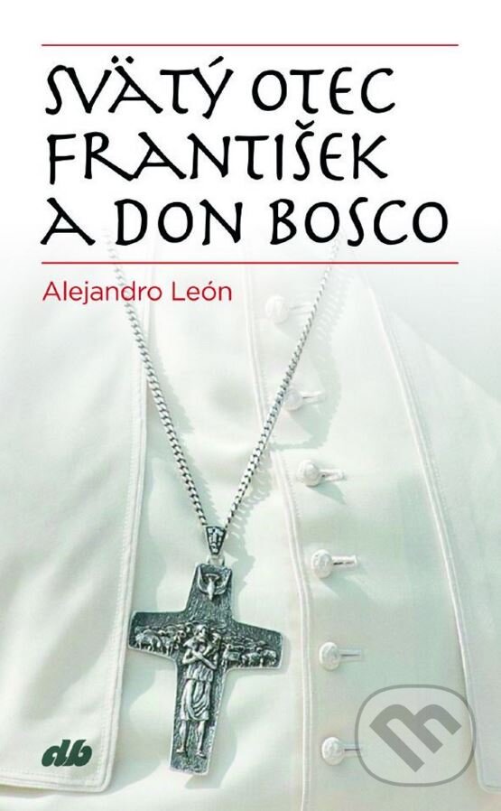 Kniha: Svätý Otec František a don Bosco (Alejandro León). Don Bosco, 2016