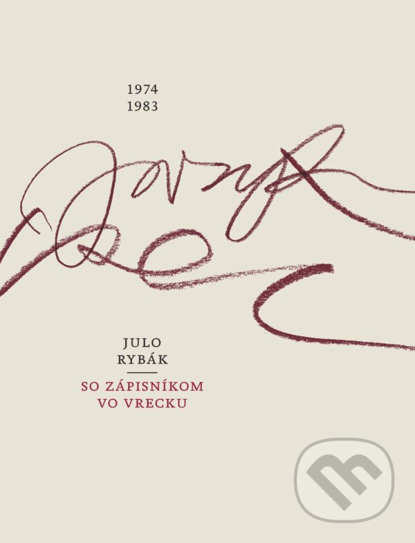Levně So zápisníkom vo vrecku 1974-1983 - Julo Rybák - kniha z kategorie Beletria